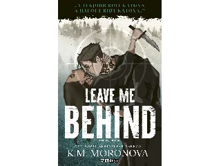 MORONOVA, K. M.: LEAVE ME BEHIND - HAGYJ HÁTRA