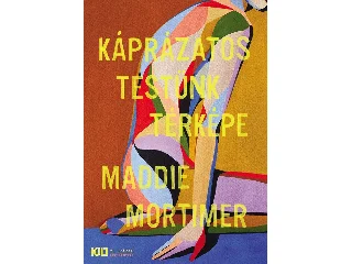 MORTIMER, MADDIE: KÁPRÁZATOS TESTÜNK TÉRKÉPE