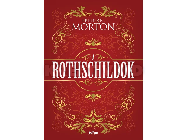 MORTON, FREDERIC: A ROTHSCHILDOK