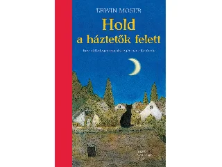 MOSER, ERWIN: HOLD A HÁZTETŐK FELETT
