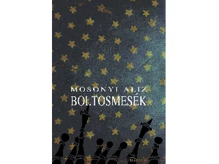 MOSONYI ALIZ: BOLTOSMESÉK