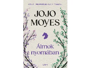 MOYES, JOJO: ÁLMOK NYOMÁBAN