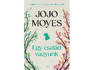 MOYES, JOJO: EGY CSALÁD VAGYUNK