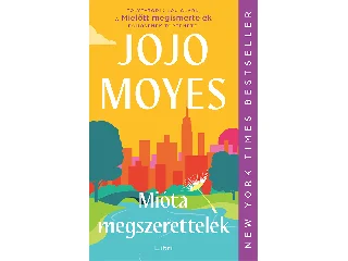 MOYES, JOJO: MIÓTA MEGSZERETTELEK
