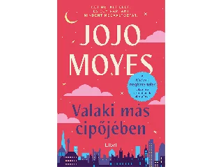 MOYES, JOJO: VALAKI MÁS CIPŐJÉBEN