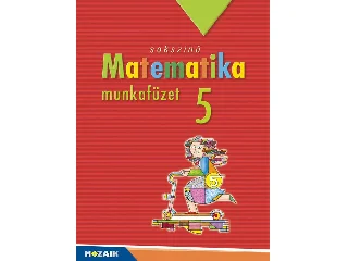 MS-2315U: SOKSZÍNŰ MATEMATIKA MUNKAFÜZET 5.