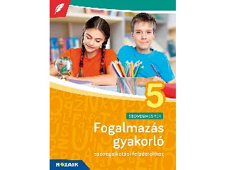 MS-2381U: FOGALMAZÁS GYAKORLÓ - SZÖVEGMESTER 5. OSZTÁLY