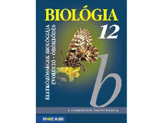MS-2643T: BIOLÓGIA 12. TANKÖNYV - ÉLETKÖZÖSSÉGEK, EVOLÚCIÓ...