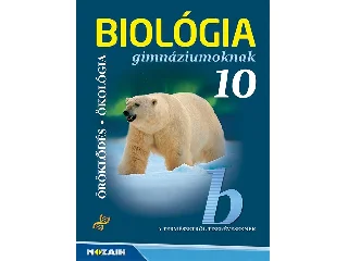 MS-2649: BIOLÓGIA GIMNÁZIUMOKNAK 10. OSZTÁLY - ÖRÖKLŐDÉS - ÖKOLÓGIA