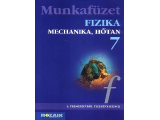 MS-2867: FIZIKA 7. - MECHANIKA, HŐTAN MUNKAFÜZET