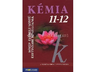 MS-3151: KÉMIA 11-12. KÖZÉP-ÉS EMELT SZINTŰ ÉRETTSÉGIRE KÉSZÜLŐKNEK - TANKÖNYV