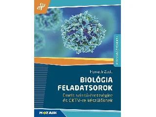 MS-3159: BIOLÓGIA FELADATSOROK EMELT SZINTŰ ÉRETTSÉGIRE ÉS OKTV-RE KÉSZÜLŐKNEK