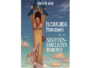 MUIR, TAMSYN: FLORALINDA HERCEGNŐ ÉS A NEGYVENEMELETES TORONY