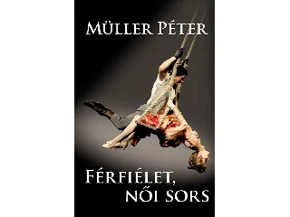 MÜLLER PÉTER: FÉRFIÉLET, NŐI SORS