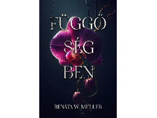 MÜLLER, RENÁTA W.: FÜGGŐSÉGBEN