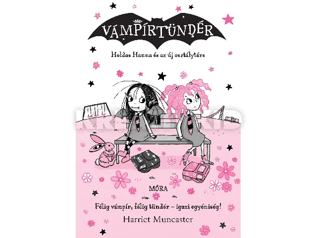 MUNCASTER, HARRIET: HOLDAS HANNA ÉS AZ ÚJ OSZTÁLYTÁRS - VÁMPÍRTÜNDÉR