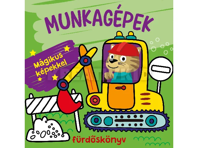MUNKAGÉPEK FÜRDŐSKÖNYV - MÁGIKUS KÉPEKKEL, SZÍNVÁLTÓS