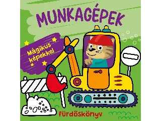 MUNKAGÉPEK FÜRDŐSKÖNYV - MÁGIKUS KÉPEKKEL, SZÍNVÁLTÓS