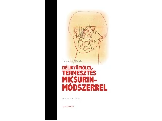 MUREK, WERONIKA: DÉLIGYÜMÖLCS-TERMESZTÉS MICSURIN- MÓDSZERREL