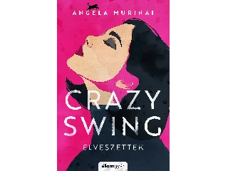 MURINAI, ANGELA: CRAZY SWING - ELVESZETTEK