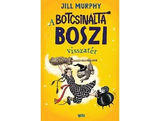 MURPHY, JILL: A BOTCSINÁLTA BOSZI VISSZATÉR