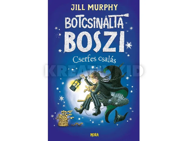 MURPHY, JILL: BOTCSINÁLTA BOSZI - CSERFES CSALÁS