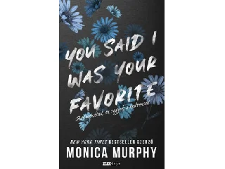 MURPHY, MONICA: YOU SAID I WAS YOUR FAVOURITE - AZT MONDTAD, ÉN VAGYOK A KEDVENCED