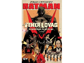 MURPHY, SEAN: BATMAN - A FEHÉR LOVAG ÖRÖKSÉGE
