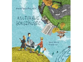 MURRAY, MARIE - KAI, HANANE: KULTURÁLIS SOKSZÍNŰSÉG - BESZÉLGESSÜNK RÓLA!