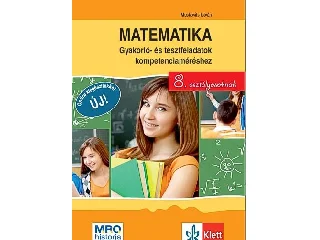 MUSKOVITS ISTVÁN: MATEMATIKA - GYAKORLÓ- ÉS TESZTFELADATOK KOMPETENCIAMÉRÉSHEZ 8. OSZTÁLYOSOKNAK