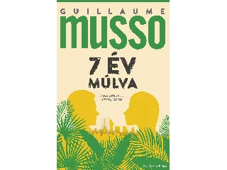 MUSSO, GUILLAUME: 7 ÉV MÚLVA