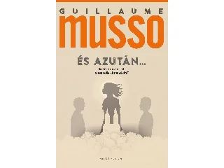 MUSSO, GUILLAUME: ÉS AZUTÁN...