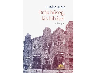 N. KÓSA JUDIT: ÖRÖK HŰSÉG, KIS HIBÁVAL - LELŐHELY 3.
