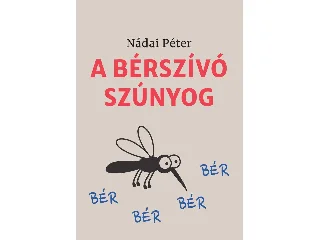 NÁDAI PÉTER: A BÉRSZÍVÓ SZÚNYOG