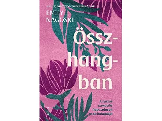 NAGOSKI, EMILY: ÖSSZHANGBAN - A TARTÓS SZEXUÁLIS KAPCSOLATOK PSZICHOLÓGIÁJA