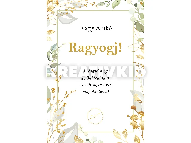 NAGY ANIKÓ: RAGYOGJ! - ERŐSÍSD MEG AZ ÖNBIZALMAD, ÉS VÁLJ SUGÁRZÓAN MAGABIZTOSSÁ!
