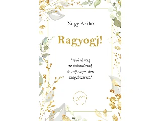NAGY ANIKÓ: RAGYOGJ! - ERŐSÍSD MEG AZ ÖNBIZALMAD, ÉS VÁLJ SUGÁRZÓAN MAGABIZTOSSÁ!