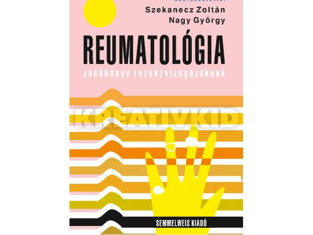 NAGY GYÖRGY-SZEKANECZ ZOLTÁN: REUMATOLÓGIA ZSEBKÖNYV (SZAK)VIZSGÁZÓKNAK