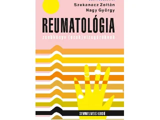 NAGY GYÖRGY-SZEKANECZ ZOLTÁN: REUMATOLÓGIA  ZSEBKÖNYV (SZAK)VIZSGÁZÓKNAK