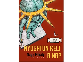 NAGY MIHÁLY: NYUGATON KELT A NAP