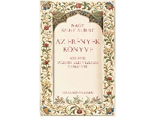 NAGY SZENT ALBERT: AZ ERÉNYEK KÖNYVE - 800 ÉVES POZITÍV ÉLETVEZETÉSI TANÁCSOK