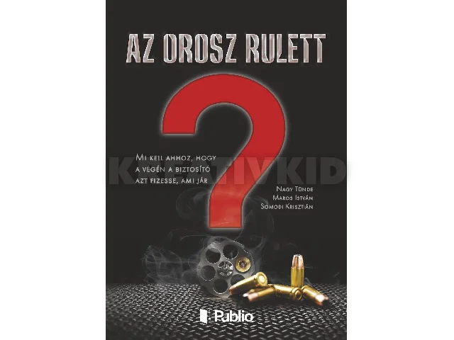 NAGY TÜNDE, MAROS ISTVÁN, SOMODI KRISZT: AZ OROSZ RULETT