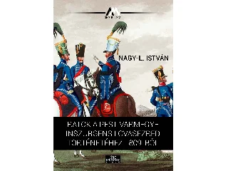 NAGY-L. ISTVÁN: IRATOK A PEST VÁRMEGYEI INSZURGENS LOVASEZRED TÖRTÉNETÉHEZ 1809-BŐL