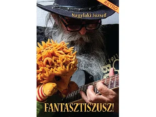 NAGYLAKI JÓZSEF: FANTASZTISZUSZ!