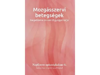 NAPFÉNYES GYÓGYKÖZPONT: MOZGÁSSZERVI BETEGSÉGEK MEGELŐZÉSE ÉS SZELÍD GYÓGYMÓDJAI  6