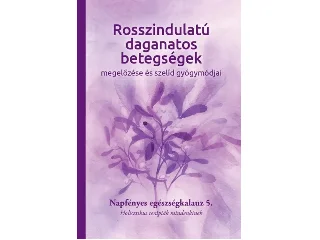NAPFÉNYES GYÓGYKÖZPONT: ROSSZINDULATÚ DAGANATOS BETEGSÉGEK MEGELŐZÉSE ÉS SZELÍD GYÓGYMÓDJAI 5.