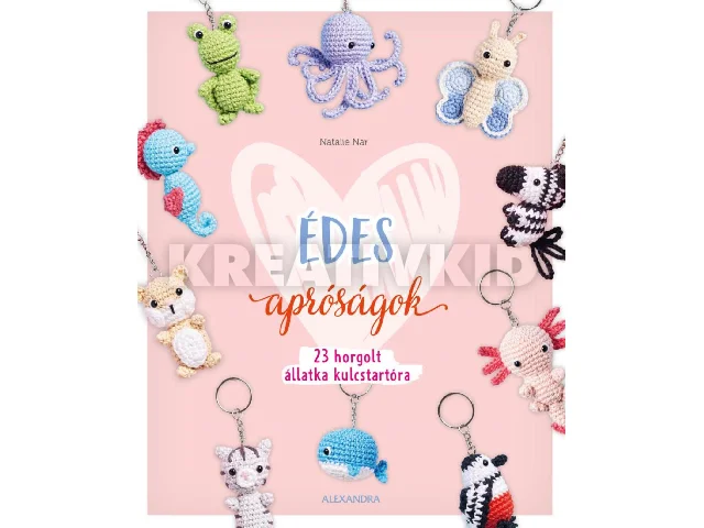 NAR, NATALIE: ÉDES APRÓSÁGOK - 23 HORGOLT ÁLLATKA KULCSTARTÓRA