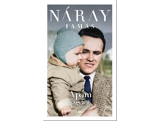 NÁRAY TAMÁS: APÁM SZERINT