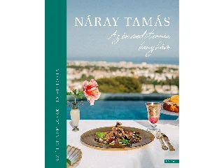 NÁRAY TAMÁS: AZ ÉN MEDITERRÁN KONYHÁM - AZ ÉLET NEM  