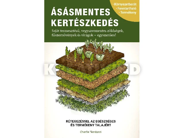 NARDOZZI, CHARLIE: ÁSÁSMENTES KERTÉSZKEDÉS